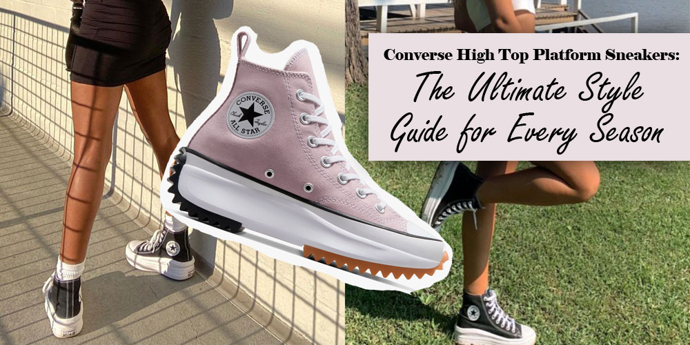 Converse High Top Platform Sneakers: The Ultimate Style Guide for Every Season