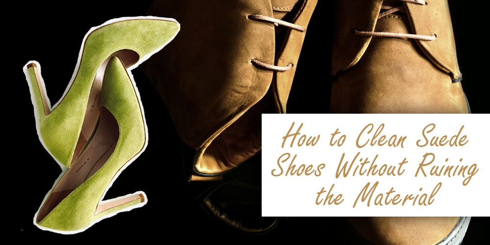 How to Clean Suede Shoes Without Ruining the Material
