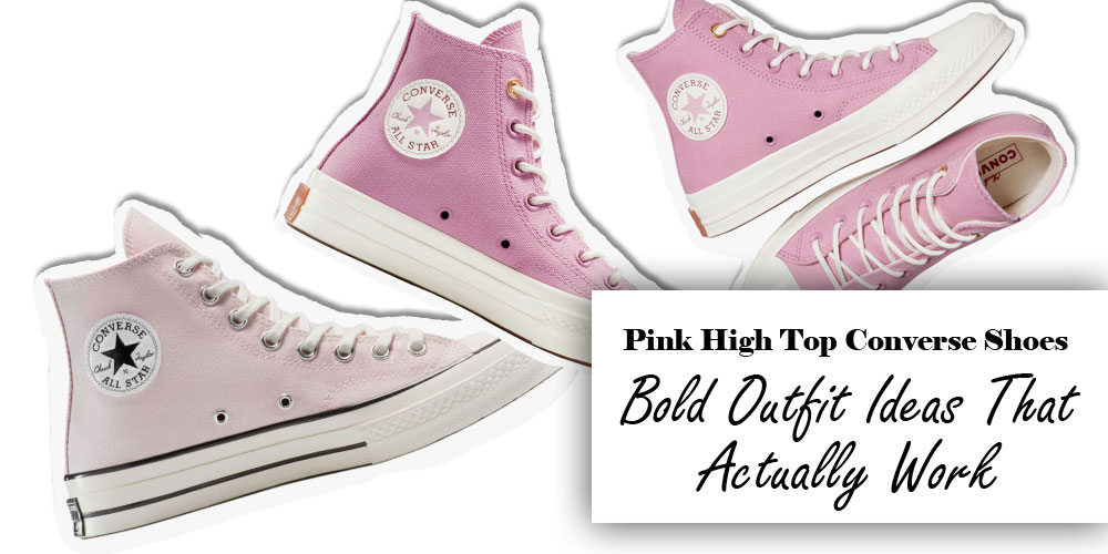 Pink High Top Converse Shoes: Bold Outfit Ideas That Actually Work