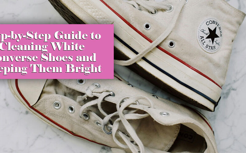 guide how to clean White Converse Shoes
