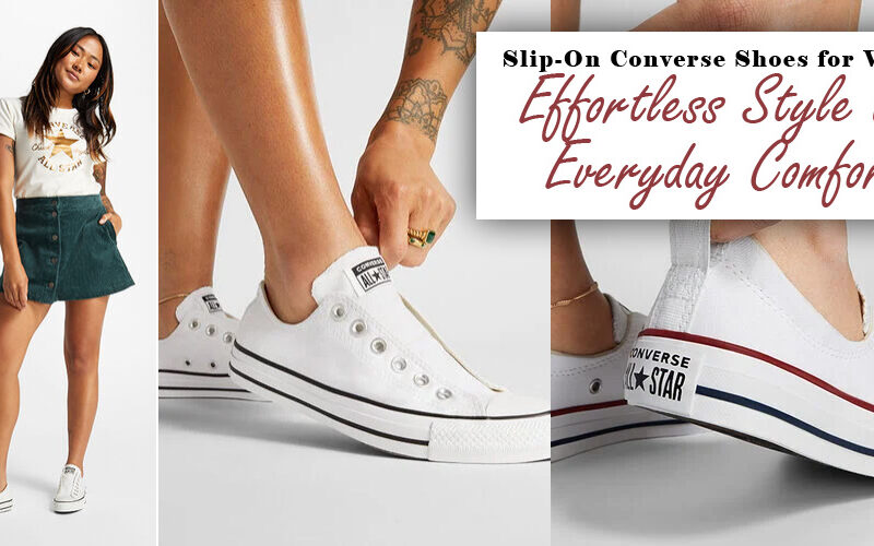 Slip-On Converse Shoes for Women: Effortless Style and Everyday Comfort