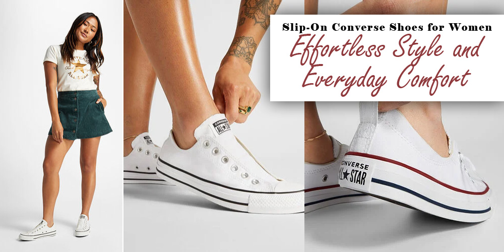 Slip-On Converse Shoes for Women: Effortless Style and Everyday Comfort