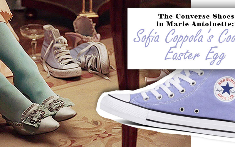 The Converse Shoes in Marie Antoinette: Sofia Coppola’s Coolest Easter Egg